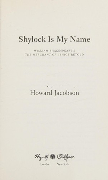 Shylock Is My Name (Hogarth Shakespeare) front cover by Howard Jacobson, ISBN: 0804141320