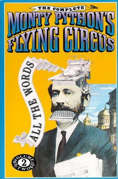 The Complete Monty Python's Flying Circus : All the Words, Volume 2 front cover by Monty Python, Graham Chapman, Eric Idle, Terry Gilliam, Terry Jones, ISBN: 0679726489