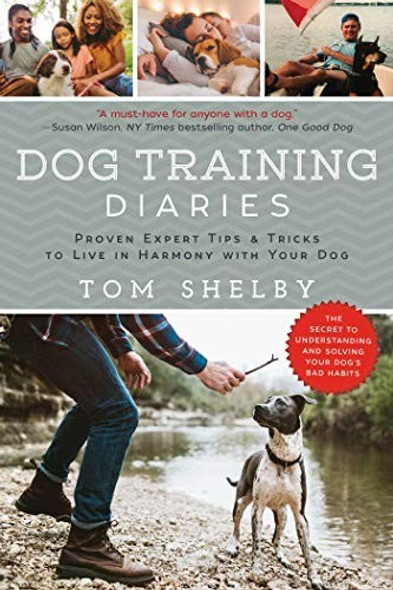 Dog Training Diaries: Proven Expert Tips & Tricks to Live in Harmony with Your Dog front cover by Tom Shelby, ISBN: 1510737316