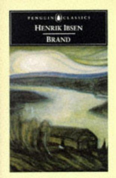 Brand: a Version for the Stage by Geoffrey Hill (Penguin Classics) front cover by Henrik Ibsen, ISBN: 0140446761