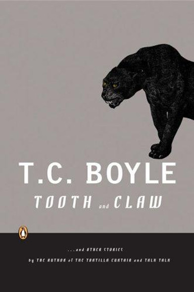 Tooth and Claw...and Other Stories front cover by T. C. Boyle, ISBN: 0143037439