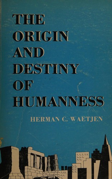 The origin and destiny of humanness: An interpretation of the Gospel according to Matthew front cover by Herman C Waetjen, ISBN: 0893530166