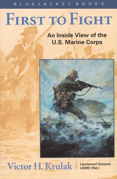 First to Fight: An Inside View of the U.S. Marine Corps (Bluejacket Books) front cover by V H Krulak USMC (Ret.), ISBN: 1557504644