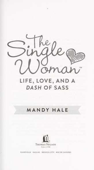 The Single Woman: Life, Love, and a Dash of Sass front cover by Mandy Hale, ISBN: 1400322316