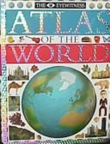 Eyewitness Atlas of the World front cover by DK, ISBN: 1564582973