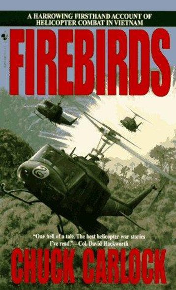 Firebirds: The Best First Person Account of Helicopter Combat in Vietnam Ever Written front cover by Chuck Carlock, ISBN: 0553577050