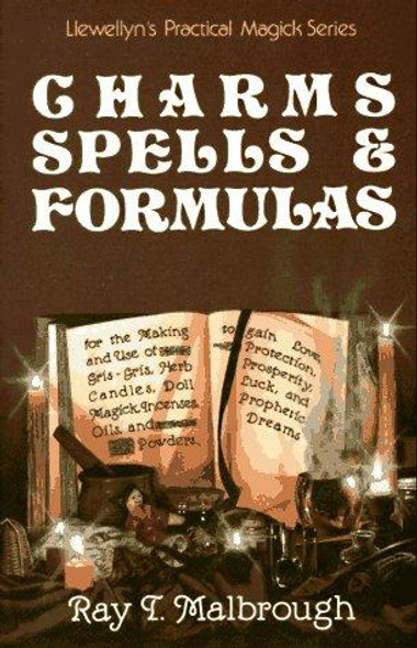 Charms, Spells, and Formulas (Llewellyn's Practical Magick) front cover by Ray T. Malbrough, ISBN: 0875425011