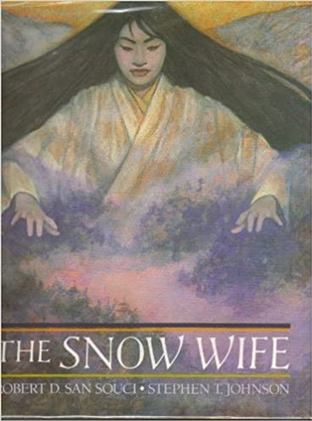 The Snow Wife front cover by Stephen T. Johnson,Robert D. San Souci, ISBN: 0803714092