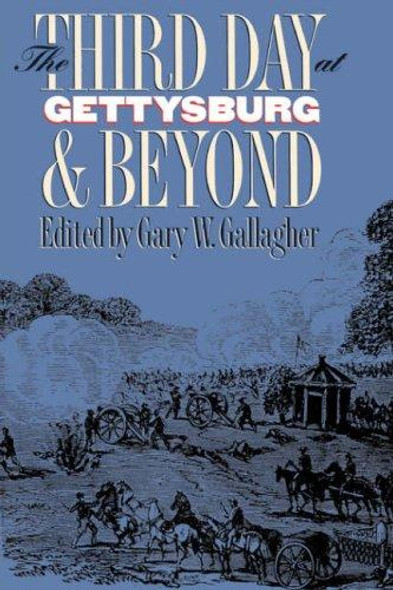 The Third Day at Gettysburg & Beyond front cover by Gary W. Gallagher, ISBN: 0807847534