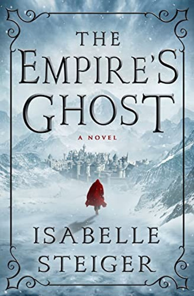 The Empire's Ghost: A Novel (Paths of Lantistyne, 1) front cover by Isabelle Steiger, ISBN: 1250088488