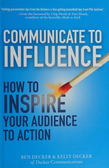 Communicate to Influence: How to Inspire Your Audience to Action front cover by Ben Decker,Kelly Decker, ISBN: 0071839836