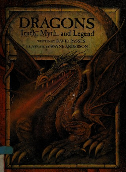Dragons: Truth, Myth, Legend front cover by David Passes, ISBN: 0307175006