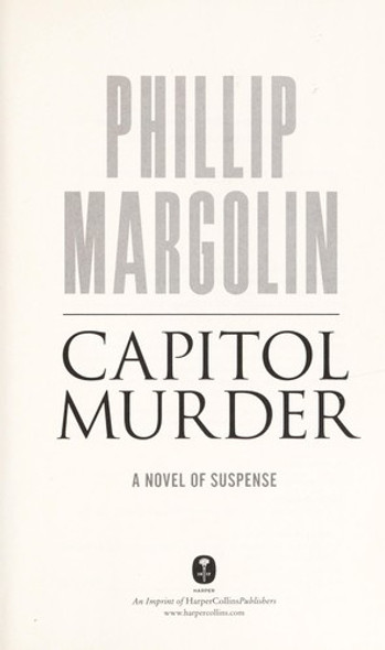 Capitol Murder front cover by Phillip Margolin, ISBN: 006206990X