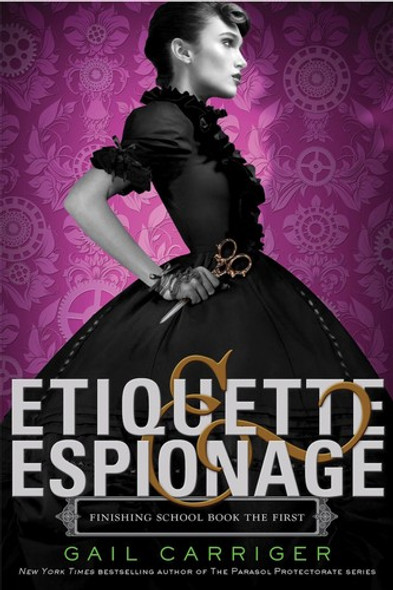 Etiquette & Espionage (Finishing School, 1) front cover by Gail Carriger, ISBN: 031619008X