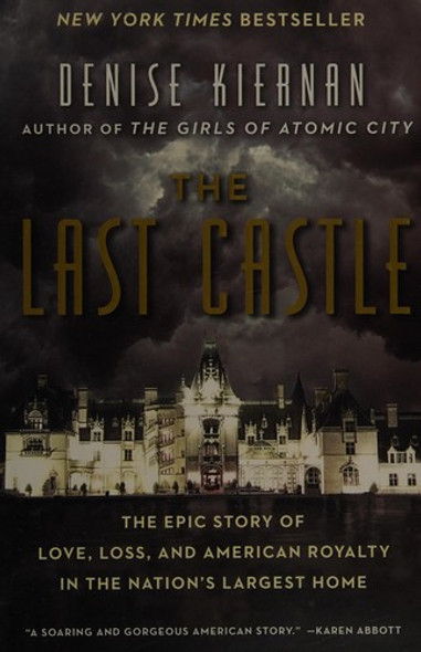 The Last Castle: The Epic Story of Love, Loss, and American Royalty in the Nation's Largest Home front cover by Denise Kiernan, ISBN: 1476794057