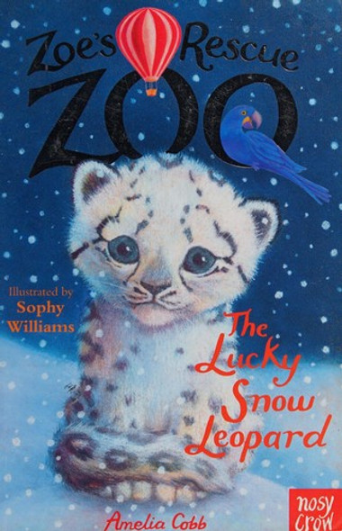 The Lucky Snow Leopard 4 Zoe's Rescue Zoo front cover by Amelia Cobb, ISBN: 0545842263