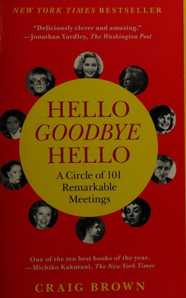 Hello Goodbye Hello: A Circle of 101 Remarkable Meetings front cover by Craig Brown, ISBN: 1451684517