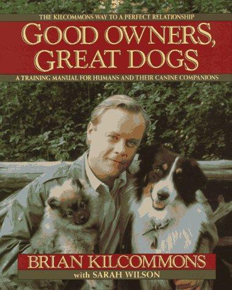 Good Owners, Great Dogs front cover by Brian Kilcommons,Paul Kunkel, ISBN: 0446516759