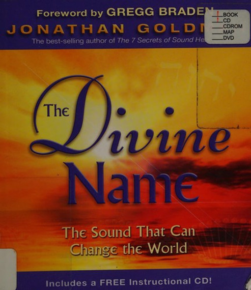 The Divine Name: the Sound That Can Change the World front cover by Jonathan Goldman, ISBN: 1401926991