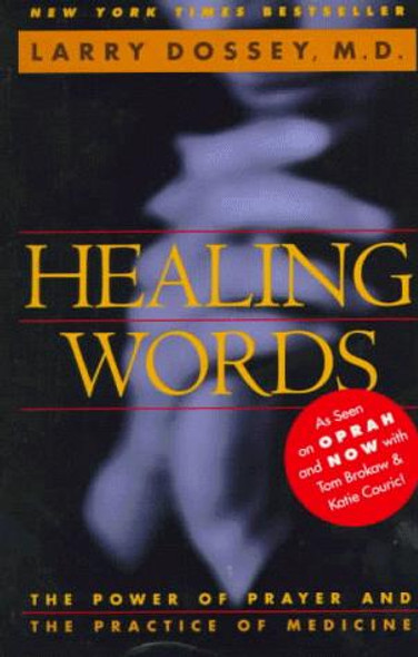 Healing Words: The Power of Prayer and the Practice of Medicine front cover by Larry Dossey, ISBN: 0062502522