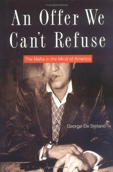 An Offer We Can't Refuse: The Mafia in the Mind of America front cover by George De Stefano, ISBN: 0571211577