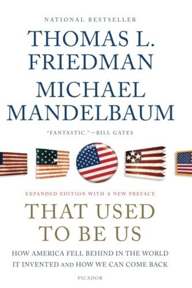 That Used to Be Us: How America Fell Behind in the World It Invented and How We Can Come Back front cover by Thomas L. Friedman, Michael Mandelbaum, ISBN: 1250013720