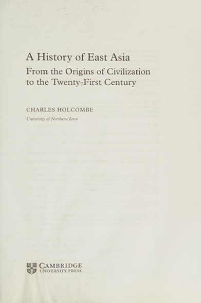 A History of East Asia: From the Origins of Civilization to the Twenty-First Century front cover by Charles Holcombe, ISBN: 052173164X
