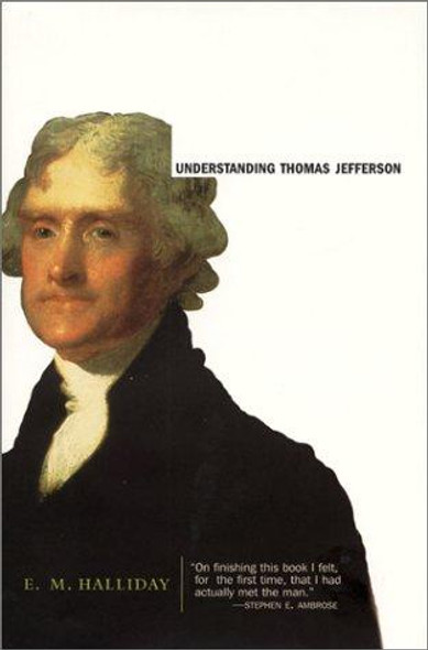 Understanding Thomas Jefferson front cover by E. M. Halliday, ISBN: 0060197935
