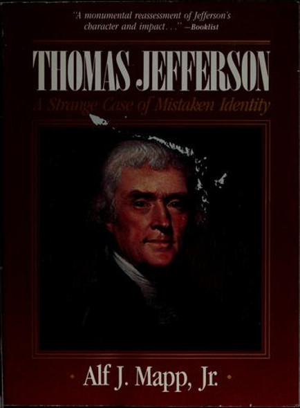 Thomas Jefferson: A Strange Case of Mistaken Identity front cover by Alf J. Mapp, ISBN: 0819174548