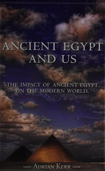 Ancient Egypt and Us front cover by Adrian Kerr, ISBN: 0615273599