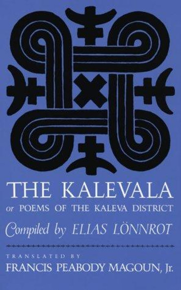 The Kalevala: Or Poems of the Kaleva District front cover by Elias Lonnrot, ISBN: 0674500105