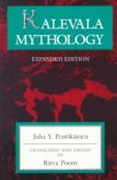 Kalevala Mythology (Folklore Studies in Translation) front cover by Juha Y. Pentikainen, ISBN: 0253213525
