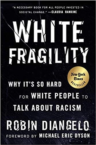 White Fragility: Why It's So Hard for White People to Talk About Racism front cover by Robin DiAngelo, ISBN: 0807047414