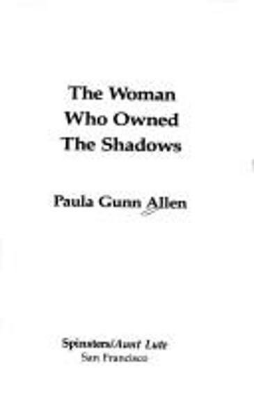 The Woman Who Owned the Shadows front cover by Paula G. Allen,Peter Gunn Allen, ISBN: 0933216076