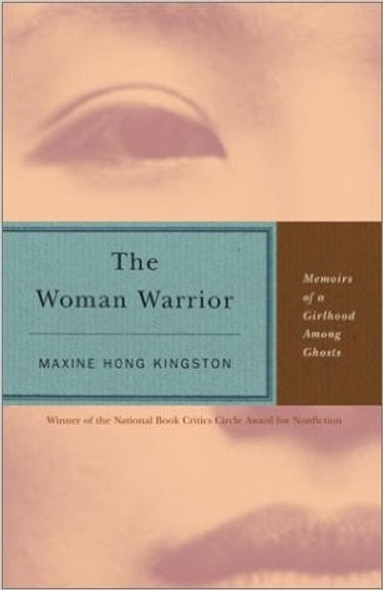 The Woman Warrior: Memoirs of a Girlhood Among Ghosts front cover by Maxine Hong Kingston, ISBN: 0679721886