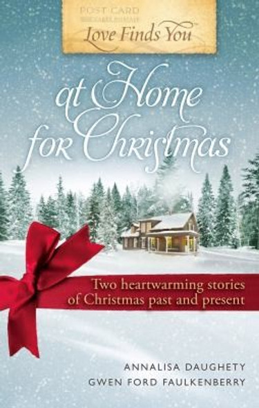 Love Finds You at Home for Christmas front cover by Annalisa Daughety, Gwen Ford Faulkenberry, ISBN: 1609366875