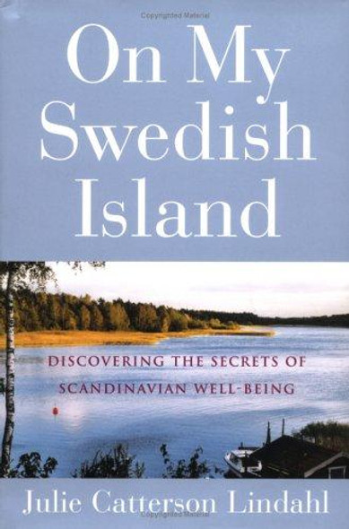 On My Swedish Island: Discovering the Secrets of Scandinavian Well-being front cover by Julie Catterson Lindahl, ISBN: 1585424145