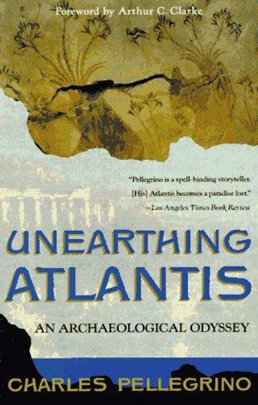 Unearthing Atlantis: An Archaeological Odyssey front cover by Charles R. Pellegrino,Arthur Charles Clarke, ISBN: 0679734074