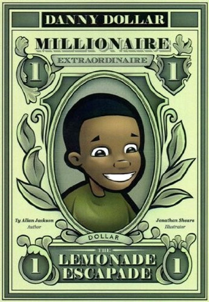 The Lemonade Escapade 1 Danny Dollar Millionaire Extraordinaire front cover by Ty Allan Jackson, ISBN: 0615395171