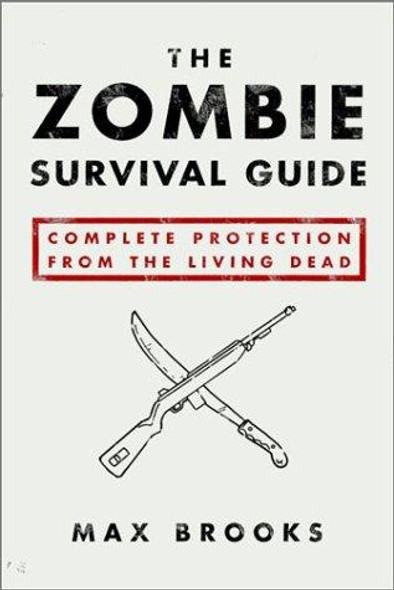 Zombie Survival Guide : Complete Protection From the Living Dead front cover by Max Brooks, ISBN: 1400049628