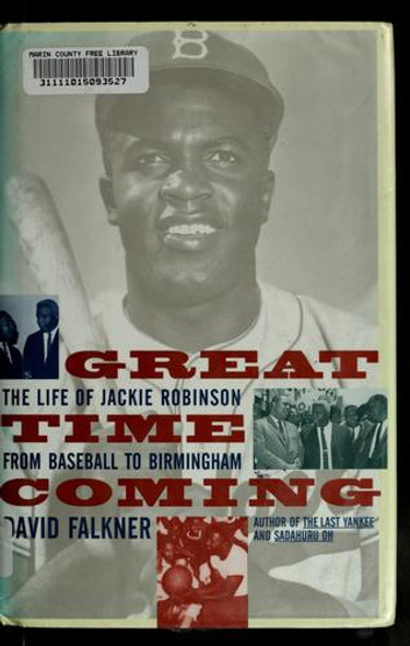 GREAT TIME COMING: The Life Of Jackie Robinson From Baseball to Birmingham front cover by David Falkner, ISBN: 0671793365