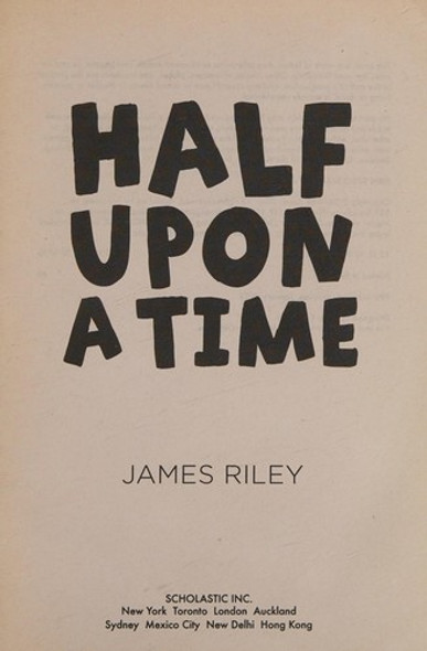 Half Upon a Time front cover by James Riley, ISBN: 054546837X