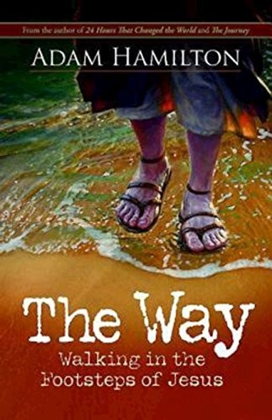 The Way: Walking in the Footsteps of Jesus front cover by Adam Hamilton, ISBN: 1426752512