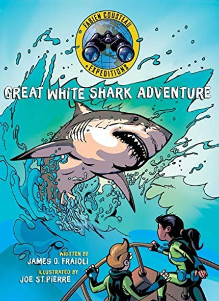 Great White Shark Adventure (Fabien Cousteau Expeditions) front cover by Fabien Cousteau,James O. Fraioli, ISBN: 1534420878