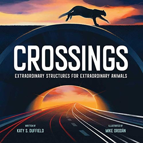 Crossings: Extraordinary Structures for Extraordinary Animals front cover by Katy S. Duffield, ISBN: 1534465790