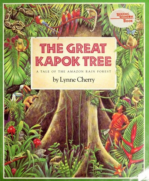 The Great Kapok Tree: a Tale of the Amazon Rain Forest front cover by Lynne Cherry, ISBN: 0590980688