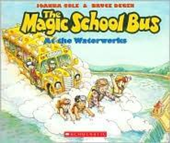 The Magic School Bus At The Waterworks front cover by Joanna Cole, ISBN: 0590403605