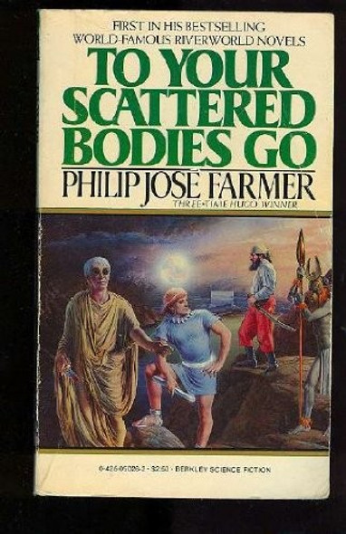 To Your Scattered Bodies Go front cover by Philip Jose Farmer, ISBN: 0425050262