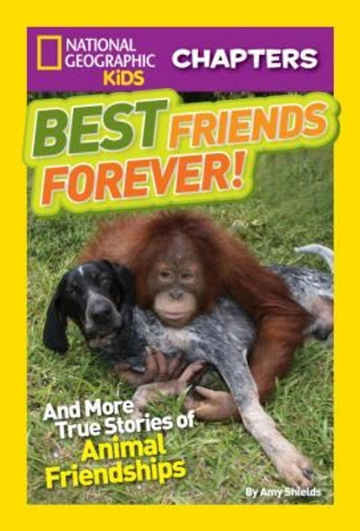 Best Friends Forever: And More True Stories of Animal Friendships (NGK Chapters) front cover by Amy Shields, ISBN: 142630935X