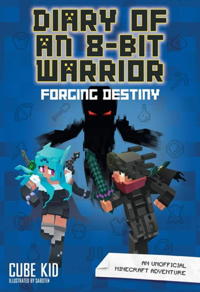 Forging Destiny 6 Diary of an 8-Bit Warrior front cover by Cube Kid, ISBN: 1449494455